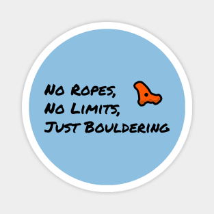 No Ropes, No Limits, Just Bouldering - Motivational Slogan Magnet